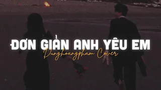 Đơn Giản Anh Yêu Em (Lofi Ver) - Phạm Bảo Nam x Dunghoangpham Cover x Liam