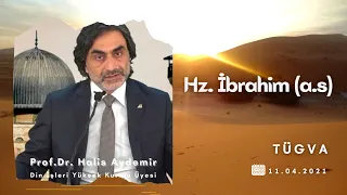 Hz. İbrahim (a.s.)  Prof. Dr. Halis AYDEMİR 11.4.2021 TÜGVA