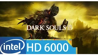 Dark Souls 3 - GRAPHICS TEST (Intel HD Graphics 6000)