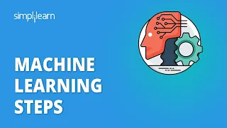 Machine Learning Steps | Machine Learning Basics | Machine Learning Tutorial | Simplilearn