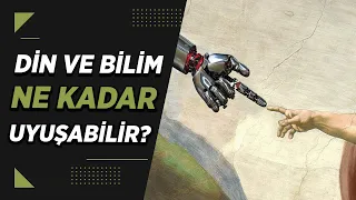 Din ile Bilim Arasındaki Fark ve Bilim Karşıtlığı Üzerine