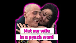 Met My Wife In A Psych Ward | Episode 24