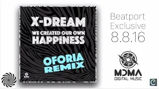 X Dream - We Created Our Own Happiness (Oforia Remix) [Teaser]