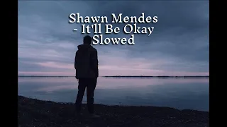 Shawn Mendes - It'll Be Okay | Slowed Lyrics