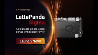 LattePanda Sigma - A Hackable Single Board Server with Mighty Power