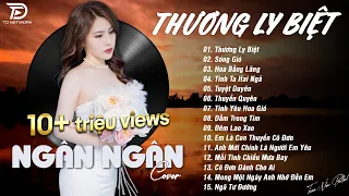 THƯƠNG LY BIỆT x SÓNG GIÓ ♫ NGÂN NGÂN COVER - Nhạc ballad buồn tâm trạng TOÀN BÀI HAY