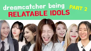 introducing dreamcatcher being relatable idols part 2