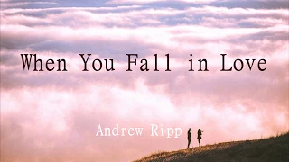 When You Fall in Love | Andrew Ripp