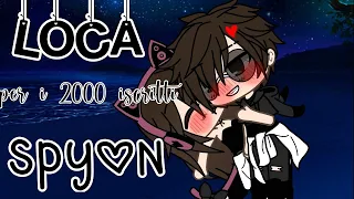 💕loca🌝//Spyon👀🙌🏼💕//Speciale 2000 iscritti👀🎶//