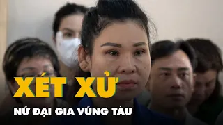 Nữ đại gia Vũng Tàu cho vay lãi nặng và rửa tiền đối diện bao nhiêu năm tù?