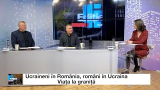 Ediție specială - Ucraineni în România, români în Ucraina. Viața la graniță