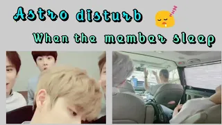 Astro disturb [ when the member sleep]