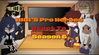 • || MHA’S Pro Heroes React To Season 6 || Part idk😇👍 || Spoilers || •