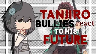 Tanjiro Kamado bullies react to his future🪷 《Demon Slayer⚔️🛡》Demon Slayer reacts♡☆ //READ DESC