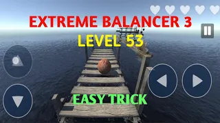 Level 53 Easy Trick || Extreme Balancer 3 || World's Toughest Game