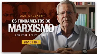 Os Fundamentos do Marxismo | Masterclass com o Professor Felipe Aquino