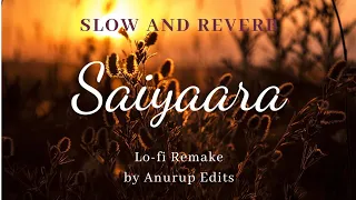 saiyaara slow and reverb version || Lo-fi Remake || Lo-fi bollywood