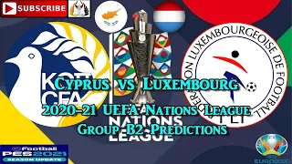 Cyprus vs Luxembourg | 2020-21 UEFA Nations League | Group C 1 Predictions eFootball PES2021