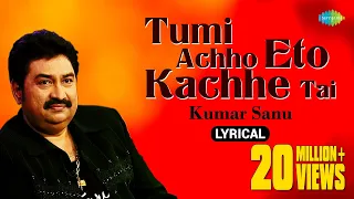 Tumi Achho Eto Kachhe Tai | lyrical Video| তুমি আছো এতো কাছে তাই  | Kumar Sanu |Priyotama Mone Rekho