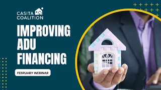 Improving ADU Financing - Small Housing Workbench Webinar Series