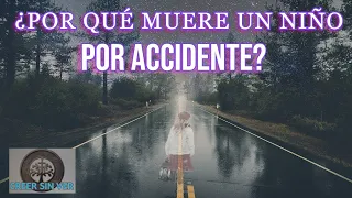 WHY DOES A CHILD DIE?  ON THIS OCCASION BY ACCIDENT, WHERE DOES HIS SOUL GO WHEN HE DIES?