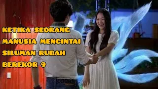 KISAH CINTA MANUSIA DAN SILUMAN RUBAH BEREKOR 9!!! RANGKUMAN DRAMA