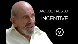 Jacque Fresco - Incentive