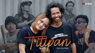 TITIPAN - Ucup Klaten ft. Penguk ( Official Music Video )