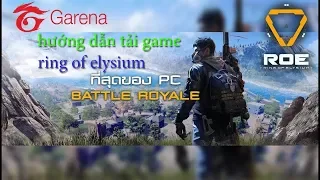 HƯỚNG DẪN TẢI ROE - Ring Of Elysium