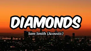 Sam Smith - Diamonds Acoustic (Lyrics)