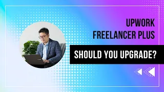 Upwork Freelancer Plus  Is it Worth the Upgrade?