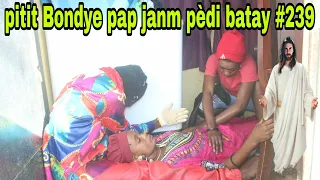 PITIT BONDYE PAP JANM PEDI BATAY #239/ti jack leve manbo nennenn