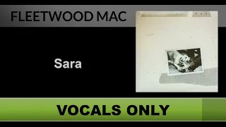 Fleetwood Mac - Sara (Vocals Only - Acapella)