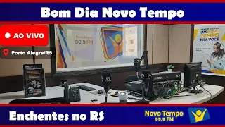 Bom Dia Novo Tempo RS - 14/05/24 (Enchentes no RS)