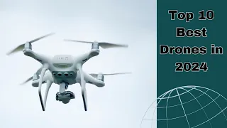 Top 10 Best Drones in 2024 - Ultimate Guide & Reviews