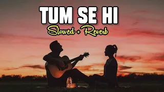 Tum Se Hii slowed and reverb | tum se hi slowed reverb song | Sadak 2 slowed reverb song