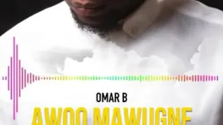 Omar b awoo mawugne (official audio YouTube)