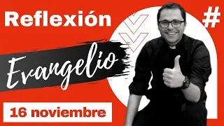 😲Ver... #Desayuno espiritual: #Reflexión al #Evangelio de hoy (Lunes, 16 noviembre)