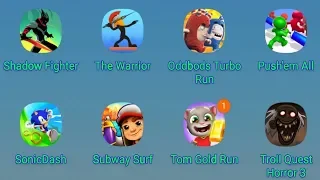 Shadow Fighter,The Warrior,Oddbods Turbo Run,Push'em All,Sonic Dash,Subway Surfers