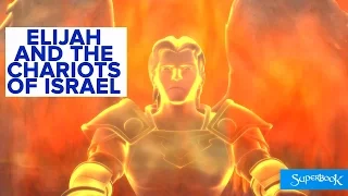 Elijah and the Chariots of Israel - Superbook