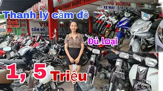 Xe máy thanh lý cầm đồ đã trở lại xả kho xe đủ loại từ 1,5 triệu có chiếc