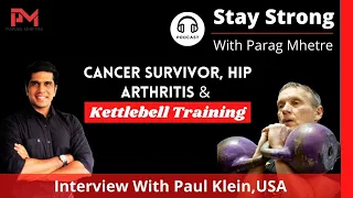 Cancer Survivor, Hip Arthritis & Kettlebell Training W/ Paul Klein, US I Stay Strong Podcast