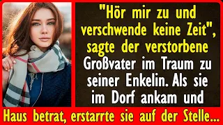 "Hör mir zu und verschwende keine Zeit", sagte der verstorbene Großvater im Traum zu seiner Enkelin.