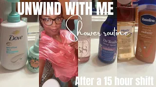 UNWIND WITH ME AFTER A 15 HOUR SHIFT:SHOWER ROUTINE