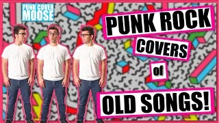 Pop Punk Covers Of Oldies & Classic Songs (and more) | Punk Cover Moose