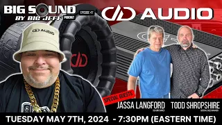 Big Sound By Big Jeff Podcast Ep 47 with Todd Shropshire DD Audio!