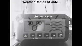 Weather Radios At 3AM…