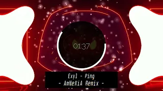 Exyl - Ping [AmNeXiA Remix]