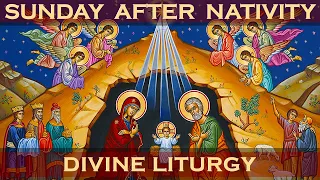 Divine Liturgy of Saint John Chrysostom: The Sunday after Nativity 12/26/2021