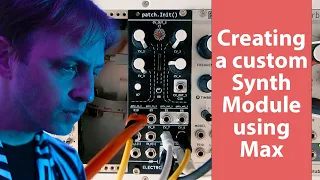 Creating a custom Synth Module using Max